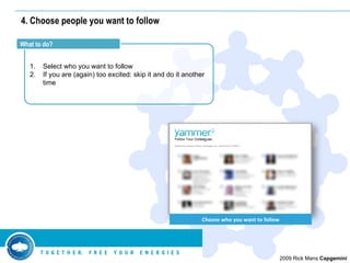 4. Choose people you want to follow Select who you want to follow If you are (again) too excited: skip it and do it another time What to do? Choose who you want to follow 