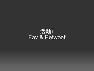 1
Fav & Retweet
 