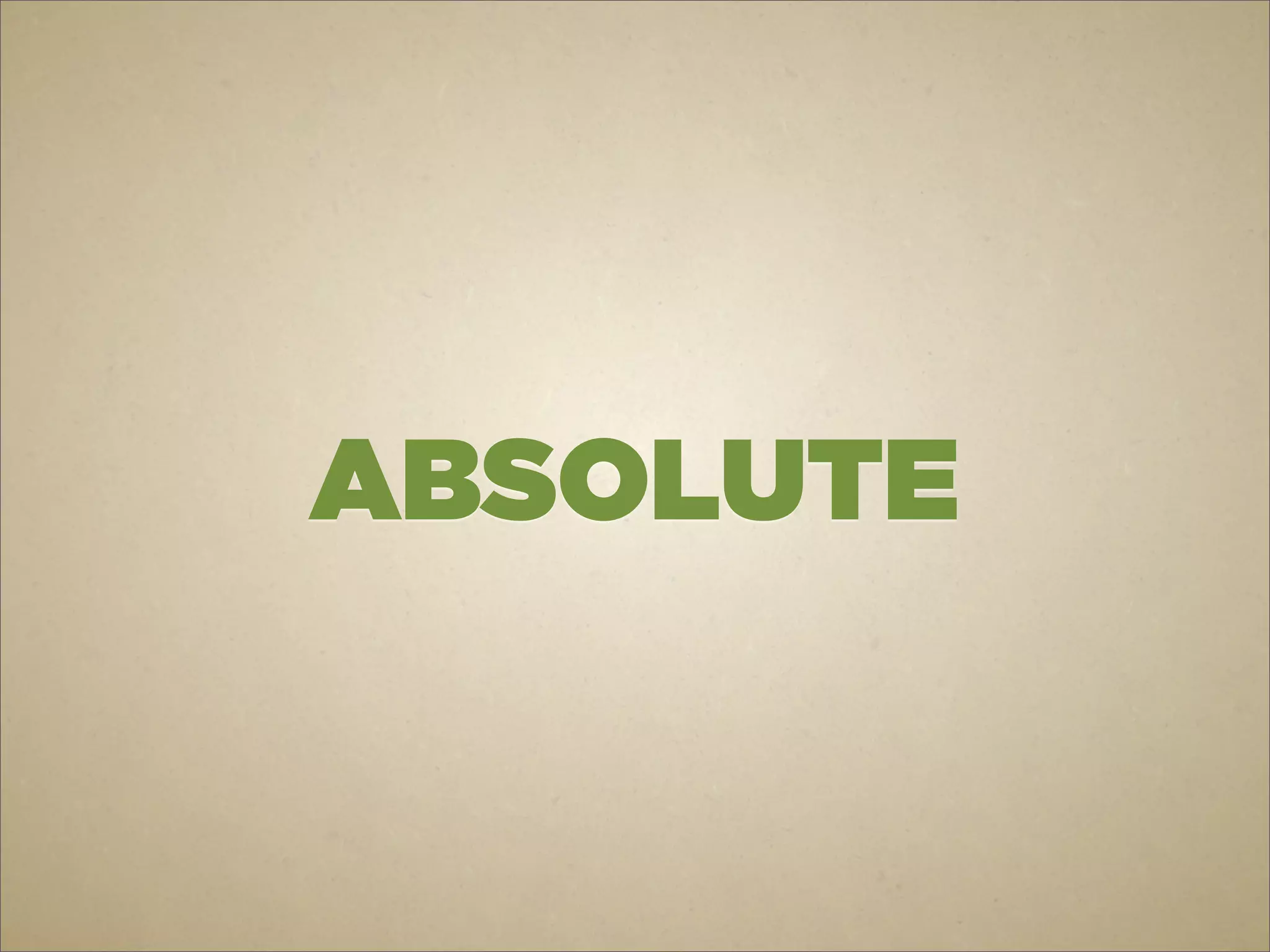 ABSOLUTE
 