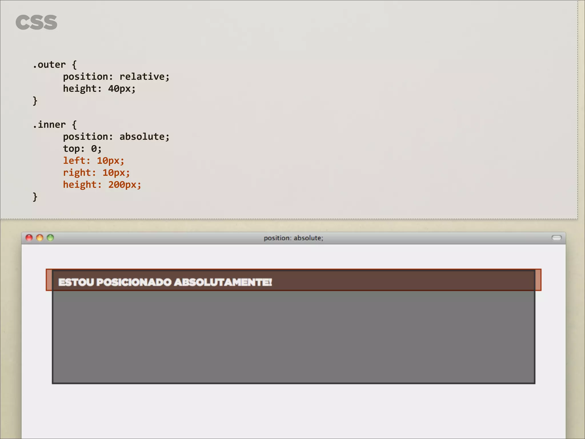 CSS
 .outer	
  {	
  
      position:	
  relative;	
  
      height:	
  40px;	
  
 }

 .inner	
  {	
  
      position:	
  absolute;	
  
      top:	
  0;
      left:	
  10px;
      right:	
  10px;
      height:	
  200px;
 }
 