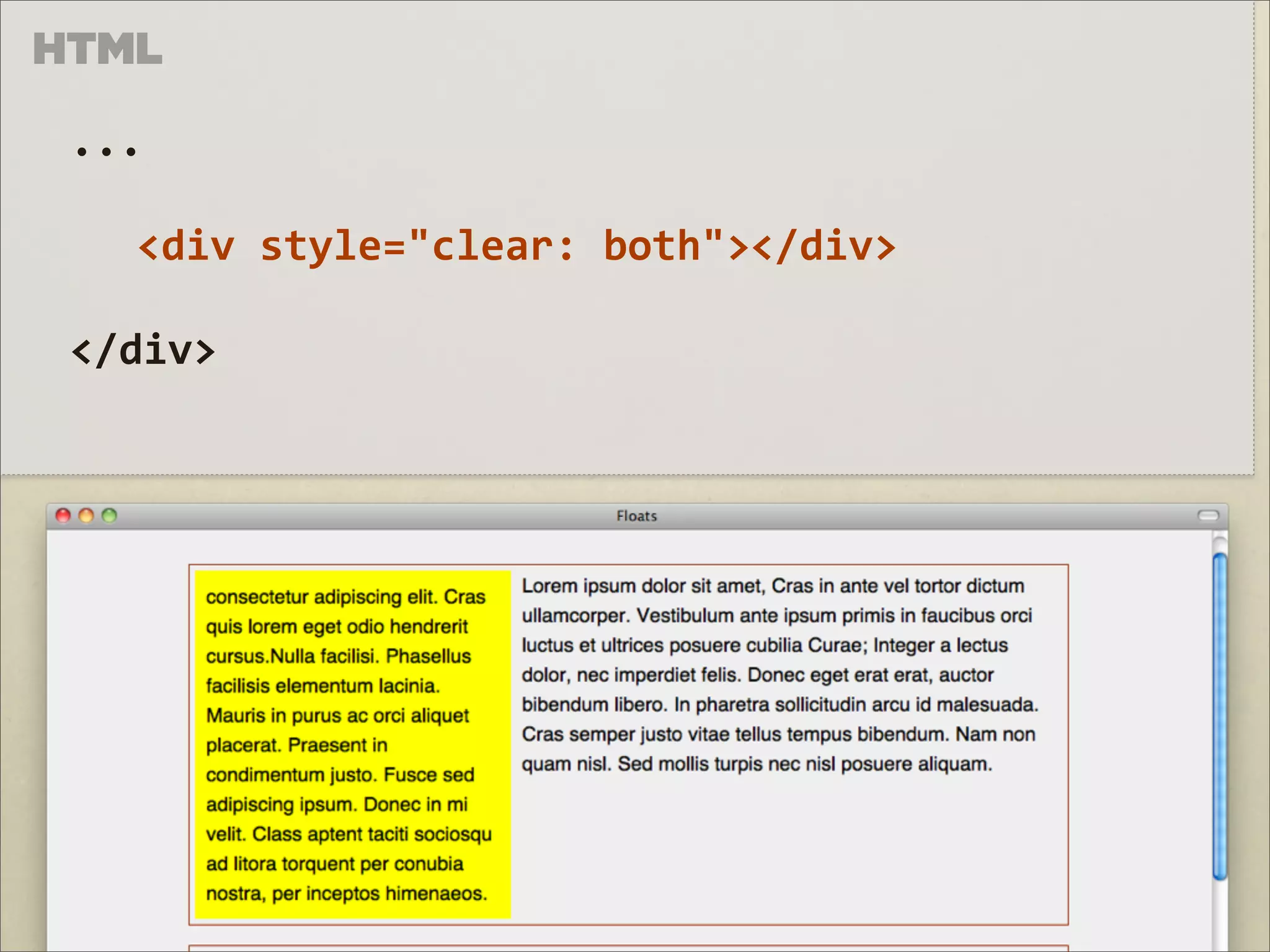 HTML

 ...

   <div	
  style="clear:	
  both"></div>

 </div>
 