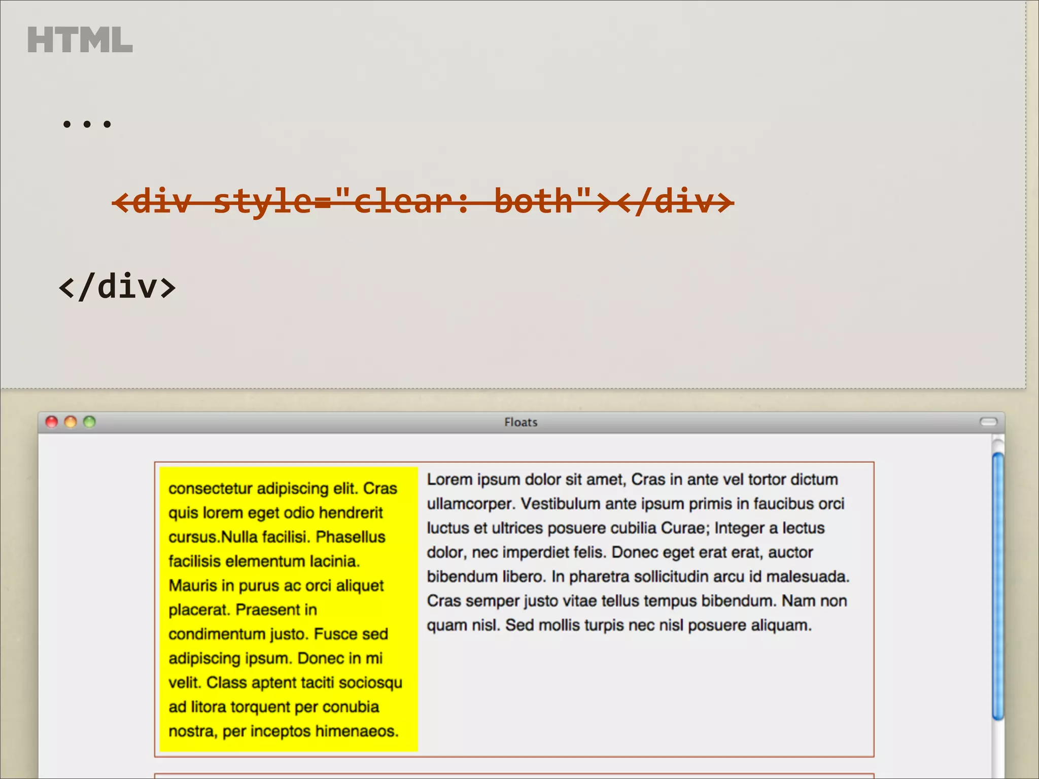 HTML

 ...

   <div	
  style="clear:	
  both"></div>

 </div>
 