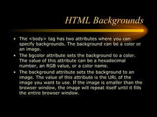 HTML Backgrounds ,[object Object],[object Object],[object Object]