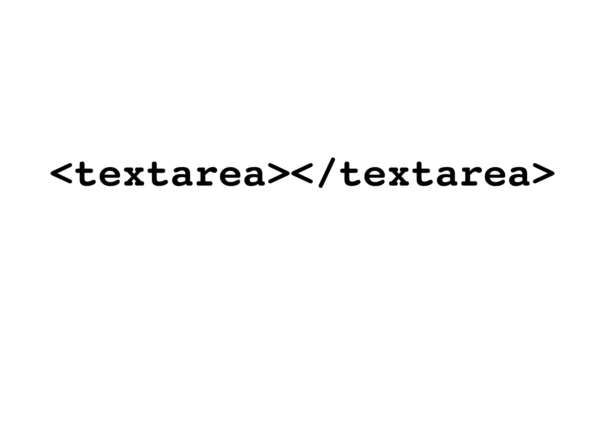 <textarea></textarea>
 