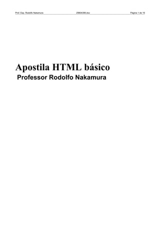 Prof. Esp. Rodolfo Nakamura   29804396.doc   Página 1 de 19




Apostila HTML básico
 Professor Rodolfo Nakamura
 