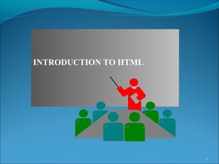 2
INTRODUCTION TO HTMLINTRODUCTION TO HTML
 