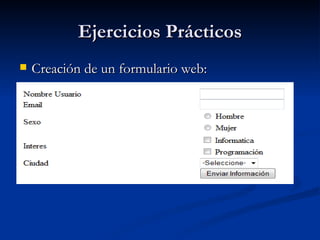 Ejercicios Prácticos Creación de un formulario web: 
