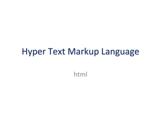 Hyper Text Markup Language html 