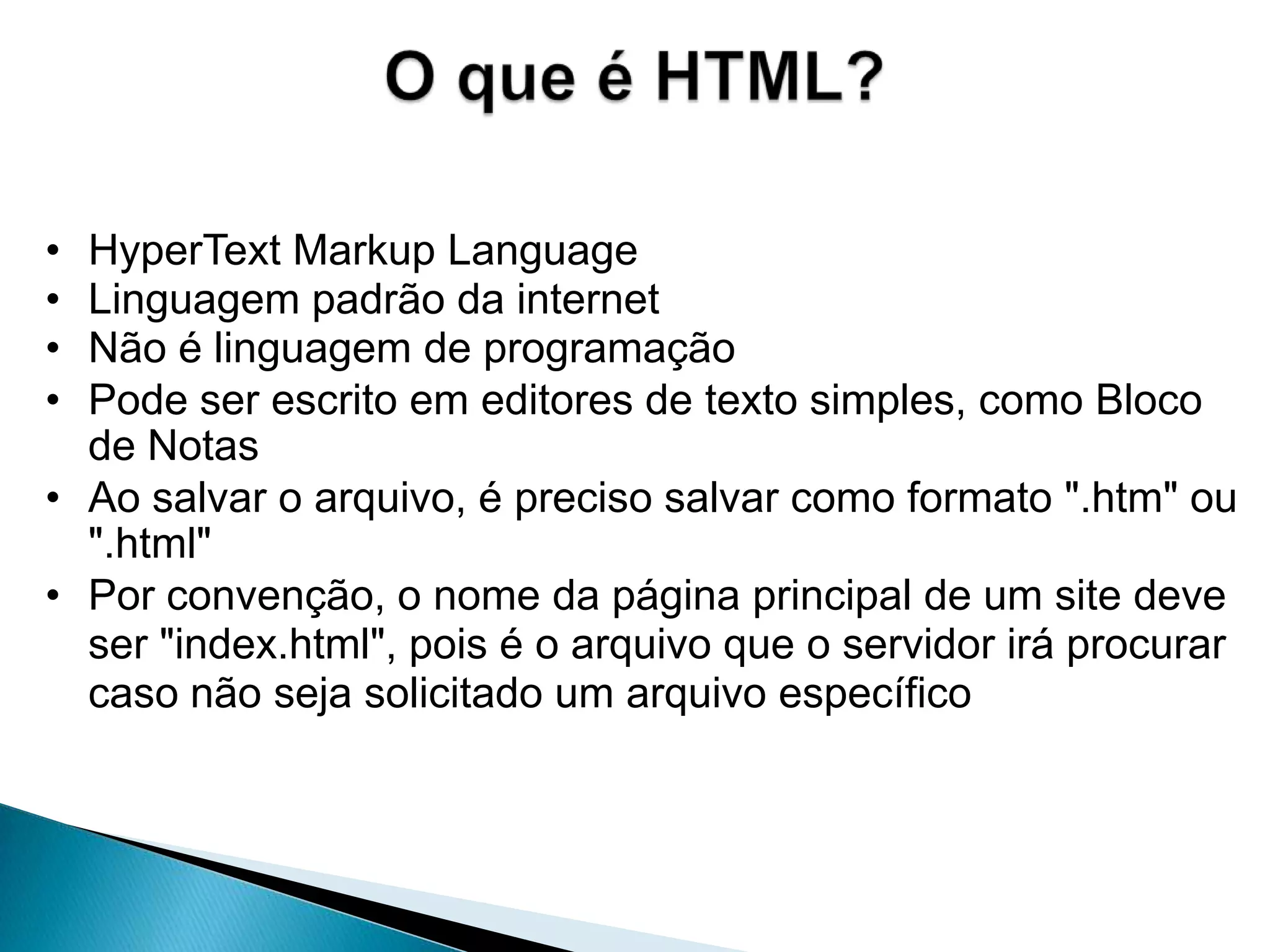 O que é HTML?HyperText Markup Language