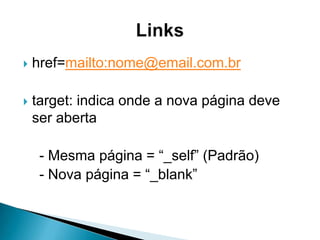 vlink: cor dos links jávisitados. Padrão: azul