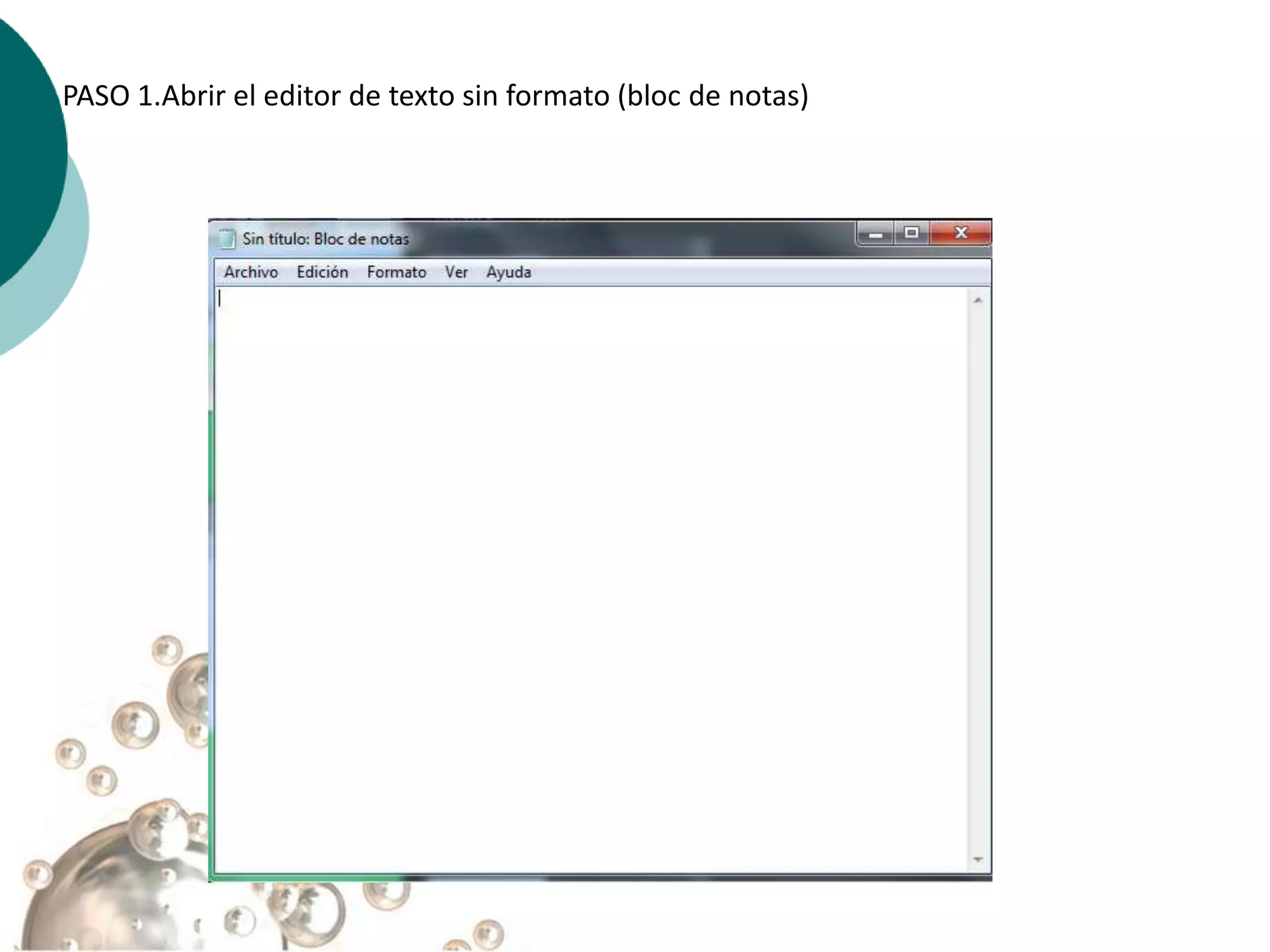 PASO 1.Abrir el editor de texto sin formato (bloc de notas)
 