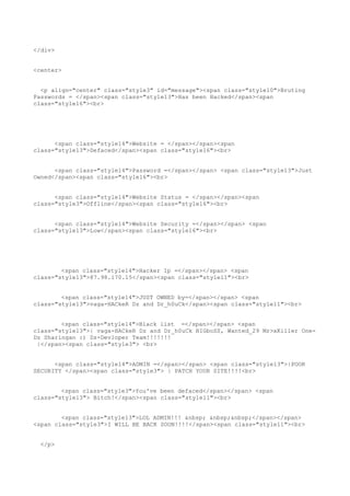 </div>


<center>


  <p align="center" class="style3" id="message"><span class="style10">Bruting
Passwords = </span><span class="style13">Has been Hacked</span><span
class="style16"><br>




      <span class="style14">Website = </span></span><span
class="style13">Defaced</span><span class="style16"><br>


      <span class="style14">Password =</span></span> <span class="style13">Just
Owned</span><span class="style16"><br>


      <span class="style14">Website Status = </span></span><span
class="style3">Offline</span><span class="style16"><br>


      <span class="style14">Website Security =</span></span> <span
class="style13">Low</span><span class="style16"><br>




        <span class="style14">Hacker Ip =</span></span> <span
class="style13">87.98.170.15</span><span class="style11"><br>


        <span class="style14">JUST OWNED by=</span></span> <span
class="style13">vaga-HACkeR Dz and Dr_h0uCk</span><span class="style11"><br>


        <span class="style14">Black list =</span></span> <span
class="style13">| vaga-HACkeR Dz and Dr_h0uCk BIGboSS, Wanted_29 Mr>xKiller One-
Dz Sharingan :) Dz-Devloper Team!!!!!!!
 |</span><span class="style3"> <br>


      <span class="style14">ADMIN =</span></span> <span class="style13">|POOR
SECURITY </span><span class="style3"> | PATCH YOUR SITE!!!!<br>


        <span class="style3">You've been defaced</span></span> <span
class="style13"> Bitch!</span><span class="style11"><br>


        <span class="style13">LOL ADMIN!!! &nbsp; &nbsp;&nbsp;</span></span>
<span class="style3">I WILL BE BACK SOON!!!!</span><span class="style11"><br>


  </p>
 