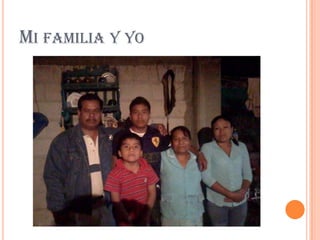 MI FAMILIA Y YO
 