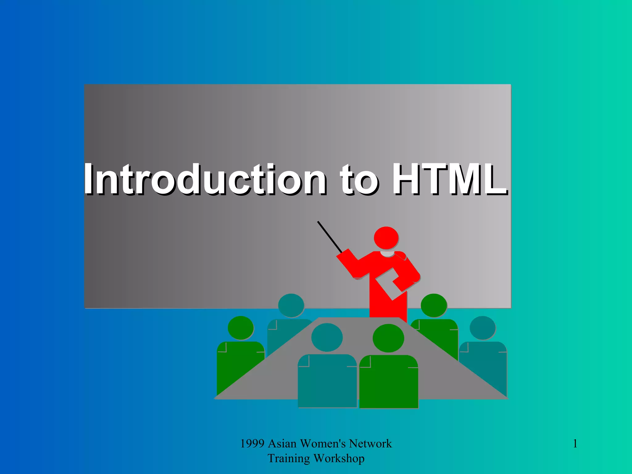 Introduction to HTML 1999 Asian Women's Network Training Workshop 