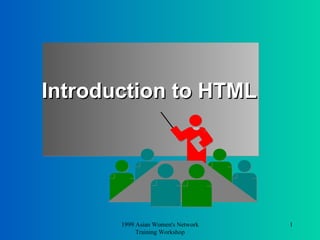 Introduction to HTML 1999 Asian Women's Network Training Workshop 