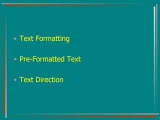 Text Formatting Pre-Formatted Text Text Direction 