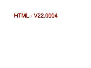HTML - V22.0004




                  1
 