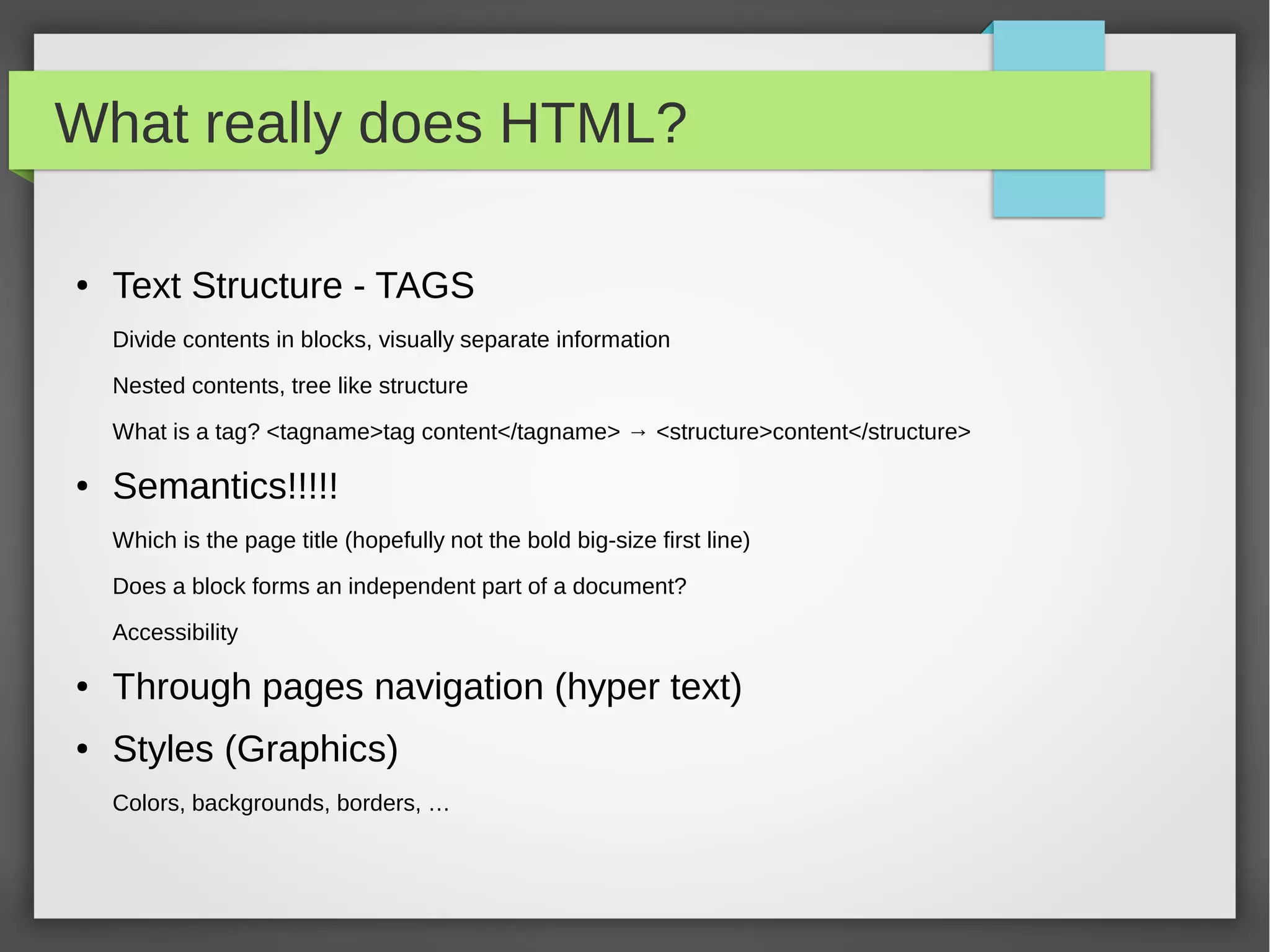 Version (standard) history

●   1989 Tim Berners-Lee invents the Web with HTML as its publishing language
●   1995 HTML 2
●   1997 (january) HTML 3.2
●   1997 (december) HTML 4.0 strict, transitional, frameset, css
●   1999 HTML 4.01
●   2000 XHTML 1.0 XHTML 1.0 is a HTML 4.01 reformulation using XML (doctype, closed tags,
    case-sensitive,...)

●   2001 XHTML 1.1
●   2002-2006 XHTML 2
●   ? HTML5
 