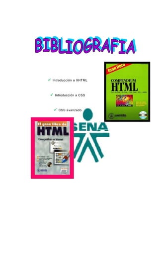  Introducción a XHTML



  Introducción a CSS



    CSS avanzado
 