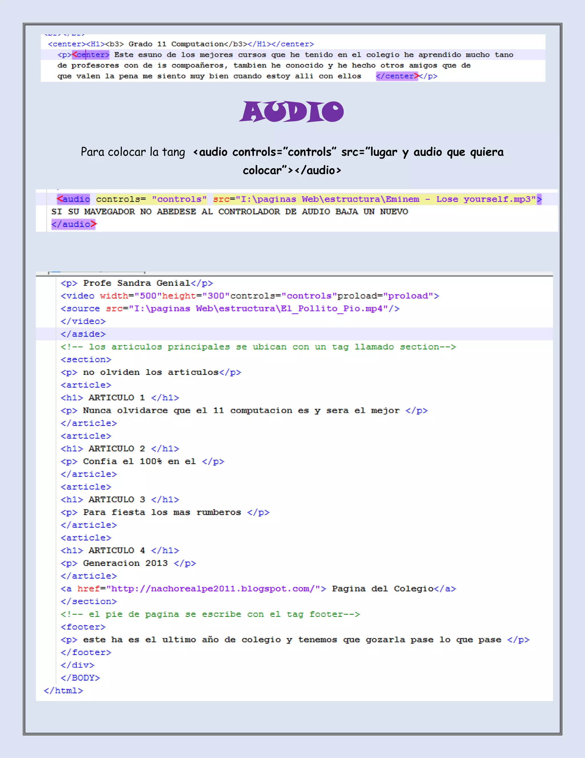 AUDIO
Para colocar la tang <audio controls=”controls” src=”lugar y audio que quiera
colocar”></audio>