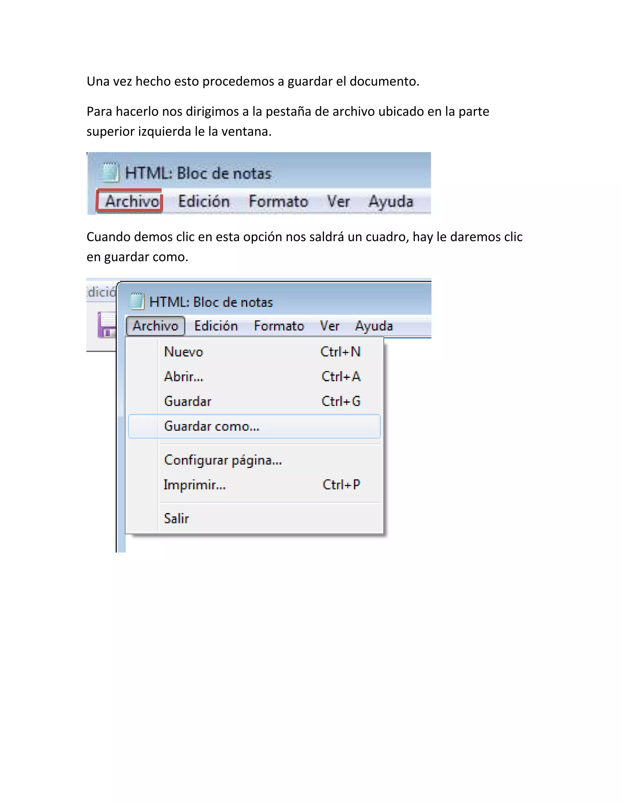 Una vez hecho esto procedemos a guardar el documento.
Para hacerlo nos dirigimos a la pestaña de archivo ubicado en la parte
superior izquierda le la ventana.
Cuando demos clic en esta opción nos saldrá un cuadro, hay le daremos clic
en guardar como.
 
