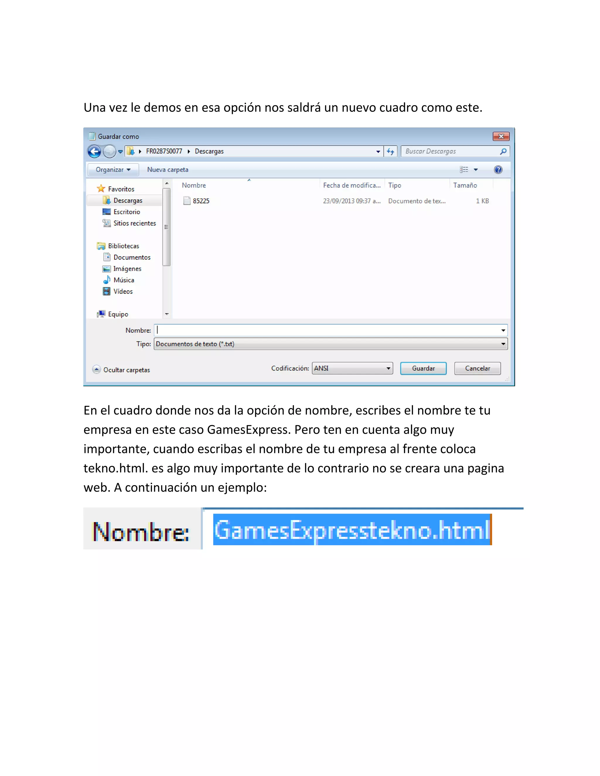 Una vez le demos en esa opción nos saldrá un nuevo cuadro como este.
En el cuadro donde nos da la opción de nombre, escribes el nombre te tu
empresa en este caso GamesExpress. Pero ten en cuenta algo muy
importante, cuando escribas el nombre de tu empresa al frente coloca
tekno.html. es algo muy importante de lo contrario no se creara una pagina
web. A continuación un ejemplo:
 