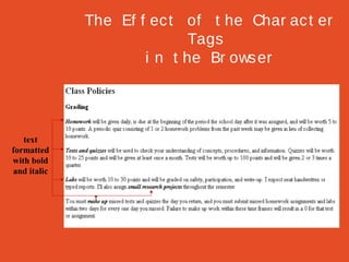 The Ef f ec t of t he Char ac t er
Tags
i n t he Br ows er

text
formatted
with bold
and italic

 