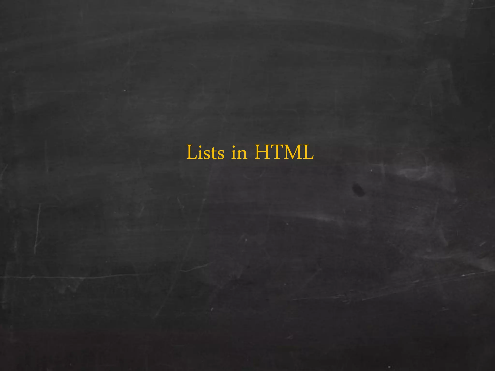 Lists in HTML
 