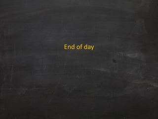 End of day
 