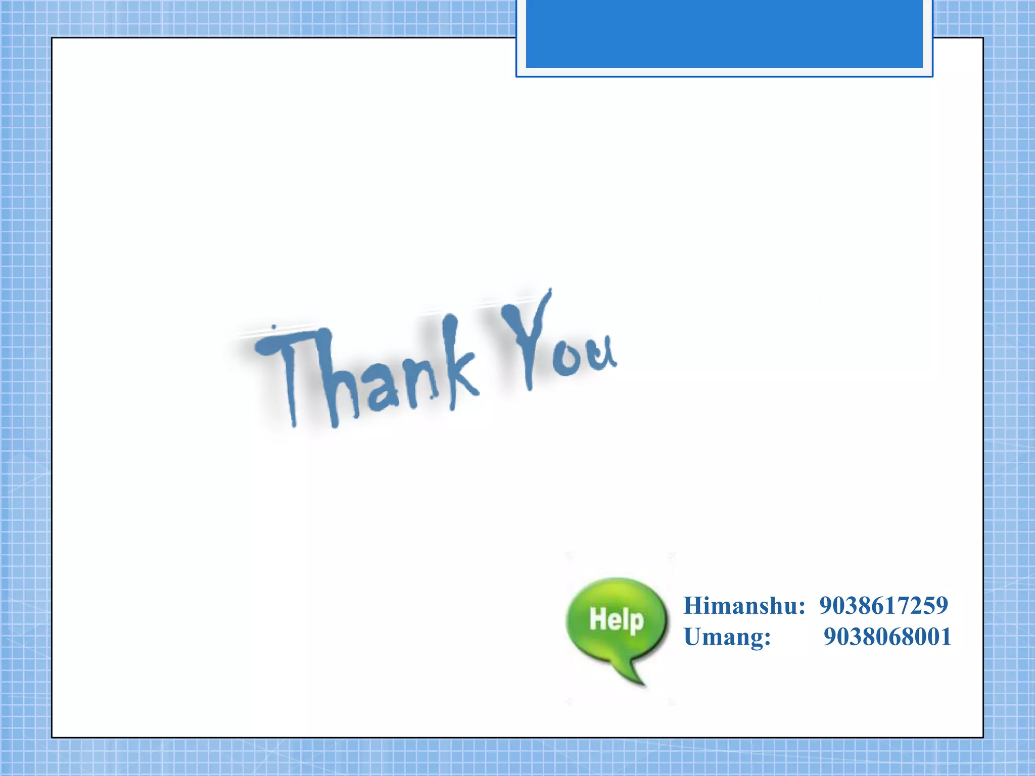 Himanshu: 9038617259
Umang: 9038068001
 