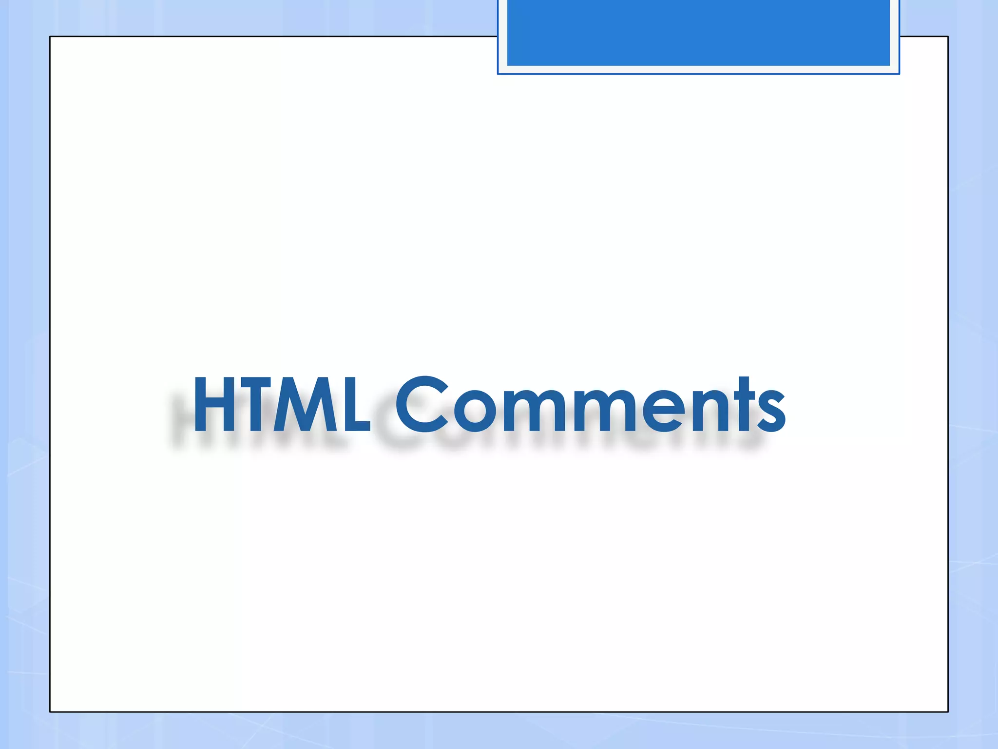 HTML Comments
 