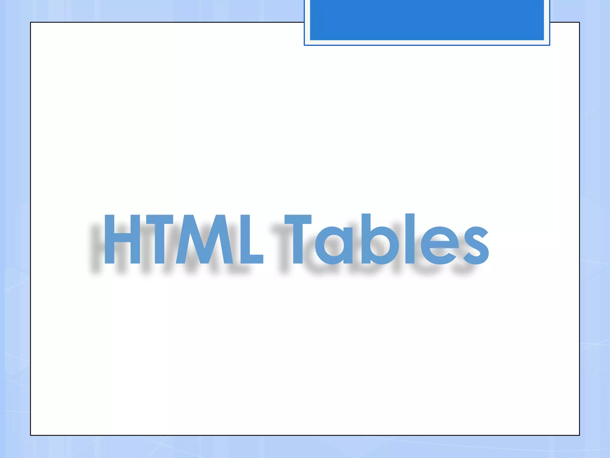 HTML Tables
 