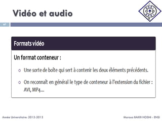 Vidéo et audio
Maroua BAKRI HOSNI - ENSI
67
Année Universitaire: 2012-2013
 