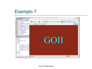 Exemplo 7
Prof.ª Emília Isaías
 