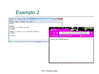 Exemplo 2
Prof.ª Emília Isaías
 
