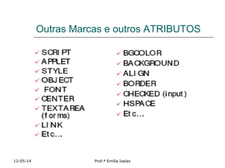 Outras Marcas e outros ATRIBUTOS
12-05-14 Prof.ª Emília Isaías
 