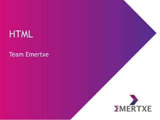 HTML
Team Emertxe
 