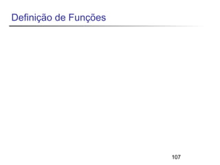 107 
Definição de Funções 
 