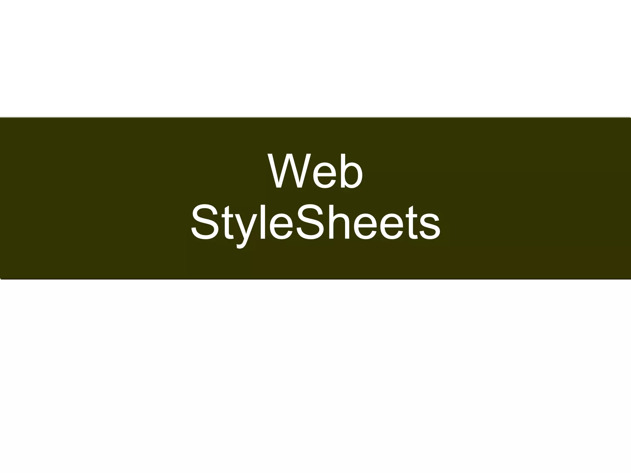 154 
Web 
StyleSheets 
Satish Chandra 
 