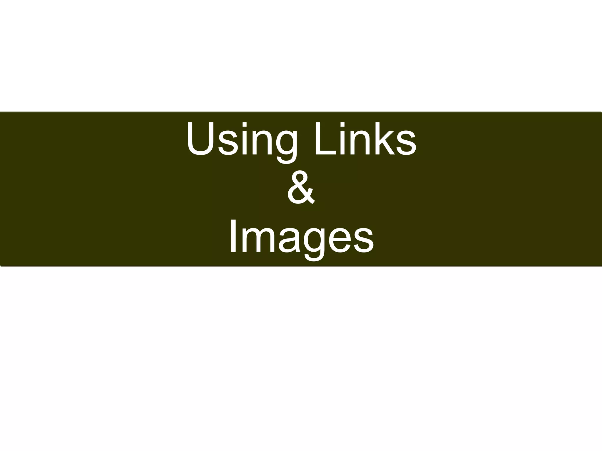 86 
Using Links 
& 
Images 
Satish Chandra 
 