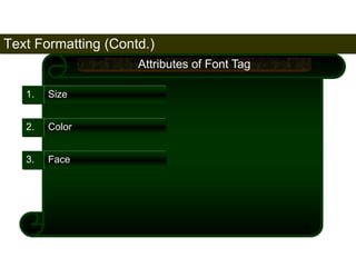 Text Formatting (Contd.) 
71 
1. Size 
Attributes of Font Tag 
2. Color 
3. Face 
Satish Chandra 
 
