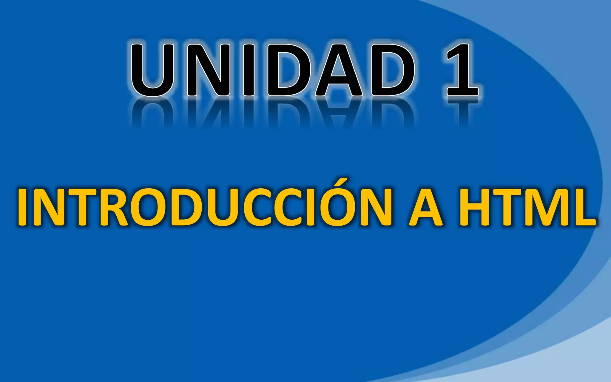 INTRODUCCIÓN A HTML
 