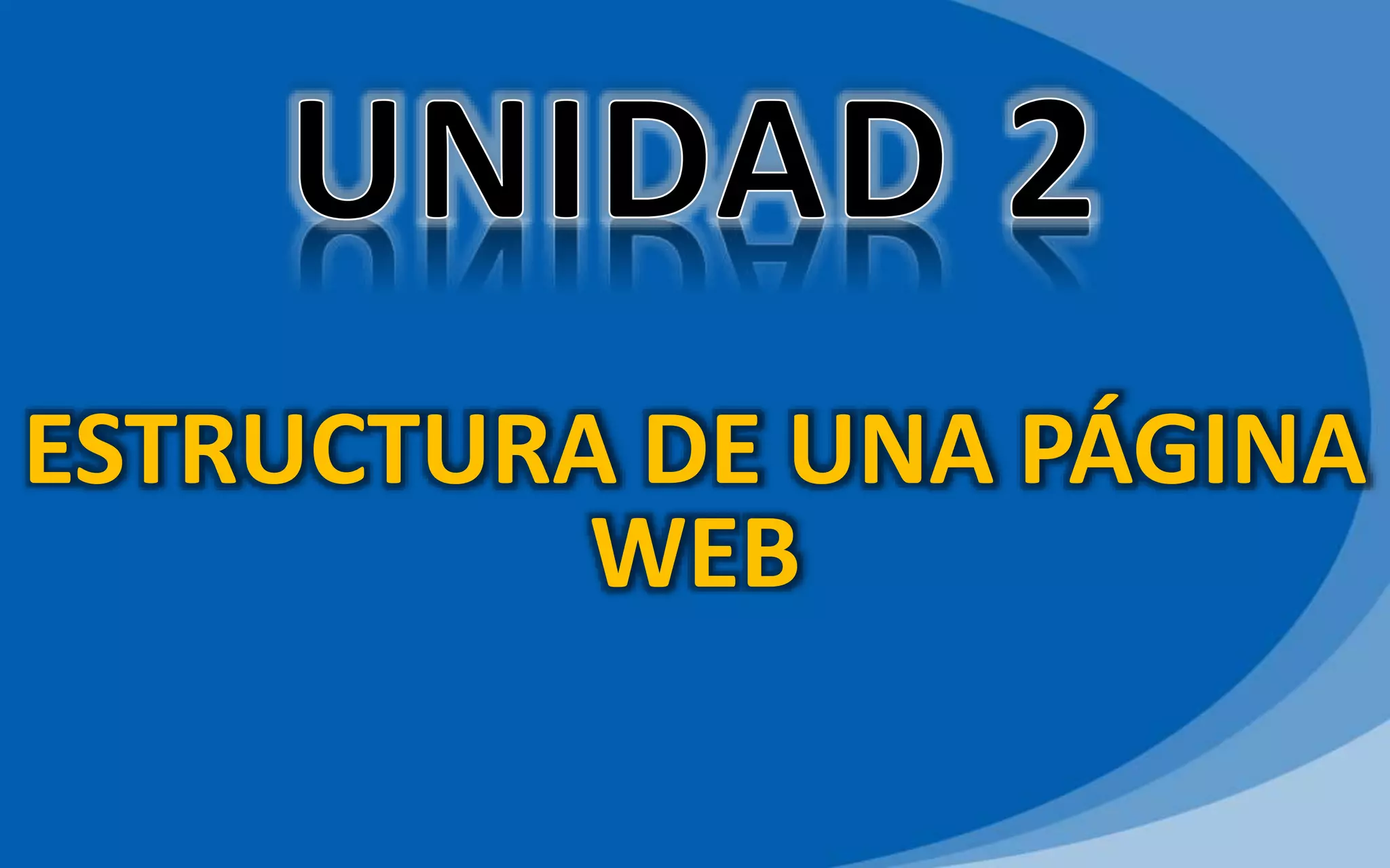 ESTRUCTURA DE UNA PÁGINA
WEB
 