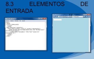 8.3 ELEMENTOS DE
ENTRADA
 