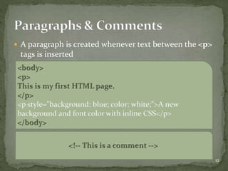  A paragraph is created whenever text between the <p>
tags is inserted
12
 