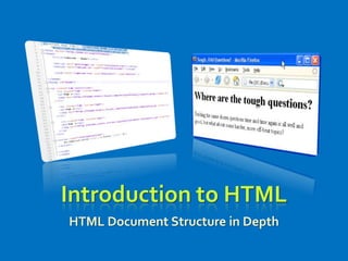 Introduction to HTML
HTML Document Structure in Depth
 