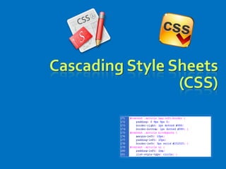 Cascading Style Sheets
(CSS)
 