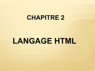 LANGAGE HTML
CHAPITRE 2
1
 
