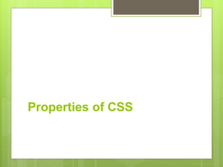 Properties of CSS
 