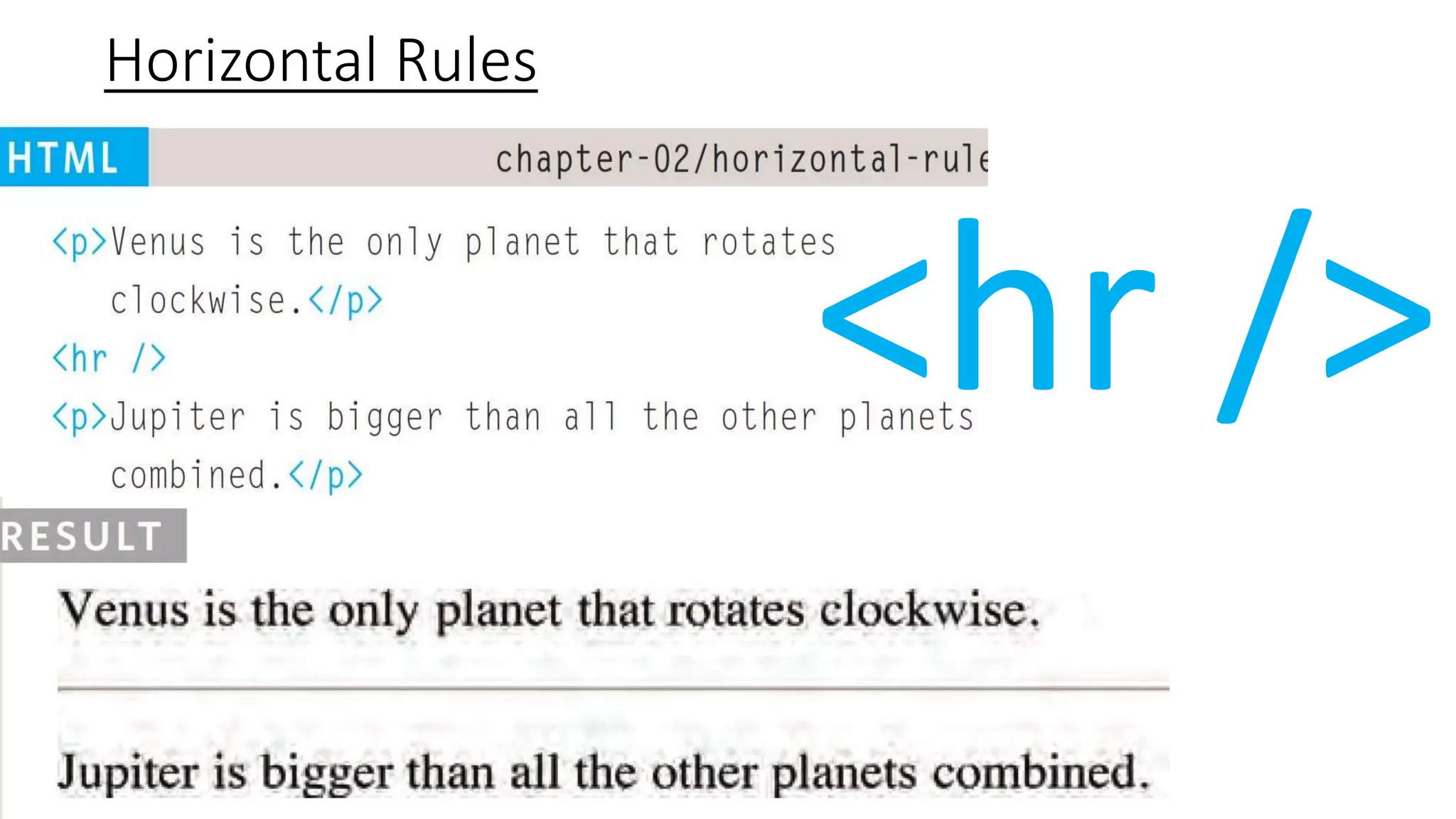 Horizontal Rules
<hr />
 